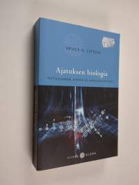 Ajatuksen biologia : tietoisuuden, aineen ja ihmeiden avaimet