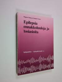 Epilepsia : ennakkoluuloja ja tosiasioita