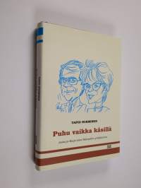 Puhu vaikka käsillä : Jouko ja Marja-Liisa Mäenpään yrittäjätarina