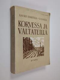 Korvessa ja valtateillä - Valikoima suomalaista proosaa ja lyriikkaa