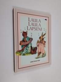 Laula laula lapseni : 44 lastenlaulua