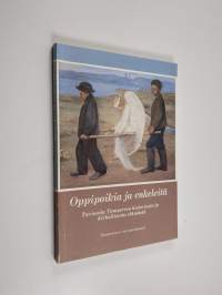 Oppipoikia ja enkeleitä : tarinoita Tampereen historiasta ja kirkollisesta elämästä