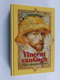 Vincent van Gogh : hän rakasti elämää