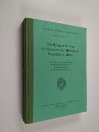 The relation between the structure and mechanical properties of metals : proceedings of the conference held at the National Physical Laboratory, Teddington, Middl...