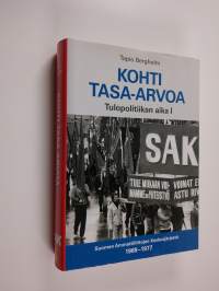 Kohti tasa-arvoa : Tulopolitiikan aika 1 : Suomen Ammattiliittojen Keskusjärjestö 1969-1977 (signeerattu, tekijän omiste)