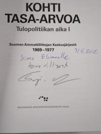 Kohti tasa-arvoa : Tulopolitiikan aika 1 : Suomen Ammattiliittojen Keskusjärjestö 1969-1977 (signeerattu, tekijän omiste)