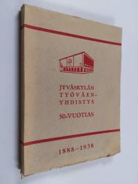 Jyväskylän työväenyhdistys 50-vuotias 1888-1938