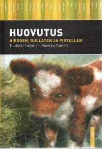 Huovutus. Hieroen, rullaten ja pistellen