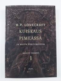 Kuiskaus pimeässä ja muita kertomuksia : Lovecraftin kootut teokset 1 (UUSI)