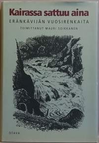 Kairassa sattuu aina  - Eränkävijän vuosirenkaita. (Eräkirjallisuus, tarinoita)