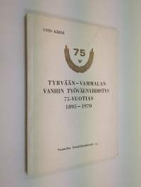 Tyrvään - Vammalan vanhin työväenyhdistys 75-vuotias 1895-1970