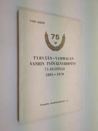 Tyrvään - Vammalan vanhin työväenyhdistys 75-vuotias 1895-1970