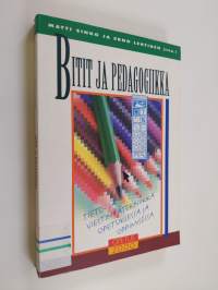 Bitit ja pedagogiikka : tieto- ja viestintätekniikka opetuksessa ja oppimisessa