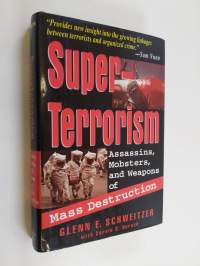 Superterrorism : assassins, mobsters, and weapons of mass destruction