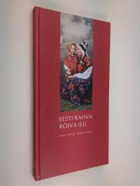 Eesti rahva rõiva ilu : kuda rahvas, nõnda rõõvas = The beauty of Estonian folk costume