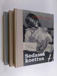 Sodassa koettua 1-3 : Haavoitettu lapsuus ; Uhrattu nuoruus ; Arkea sodan varjossa