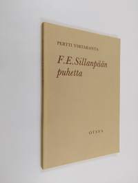 F.E. Sillanpään puhetta : kaksi keskustelua Sillanpään kanssa ja havaintoja hänen puheestaan
