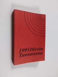 Päivän tunnussana : vuoden joka päivälle pyhästä Raamatusta : veljesseurakunnan valitsemat , Vuodelle 1995