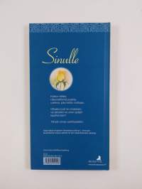 Sinulle : rohkeuden, toivon ja ilon sanoja