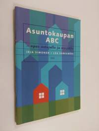 Asuntokaupan ABC - opas ostajalle ja myyjälle