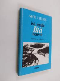 Isä mulle Iitä neuvoi : Iijokivarren vaiheilta