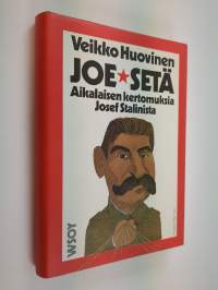 Joe-setä : aikalaisen kertomuksia Josef Stalinista