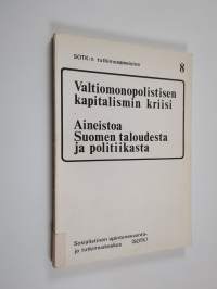 Valtiomonopolistisen kapitalismin kriisi : aineistoa Suomen taloudesta ja politiikasta : Helsingissä 12.- 13.4.1975 pidetyn kansallisen ja kansainvälisen Dialekti...