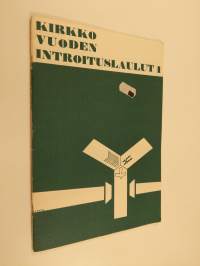 Kirkkovuoden introituslaulut 1 : Väliaikaispainos kirkkokäsikirjakomitean musiikkijaoston ehdotuksesta käsikirjaan sisältyvien introitustekstien sävelmiksi - Intr...