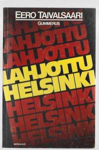 Lahjottu Helsinki : korruptiotapauksia sekä pohdintaa niiden syistä, seurauksista ja murtamisesta/Taivalsaari, Eero ,Gummerus 1986