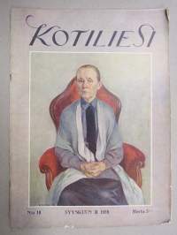 Kotiliesi 1928 nr 18, Kansikuva K. Kuutola - Vanha äiti, Suomalaisia maalaistaloja mm Untamala Laitila - Kanajärvi Kalvoila, Vastasyntyneiden kylvettäminen...