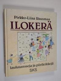 Ilokerä : laulutansseja ja piirileikkejä