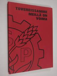 Tovereissamme meillä on voima : Varsinais-Suomen sosialidemokraattinen piiri = Egentliga Finlands socialdemokratiska distrikt ry 1906-1976