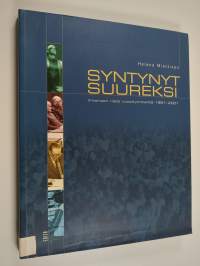 Syntynyt suureksi : Ilmarisen neljä vuosikymmentä 1961-2001