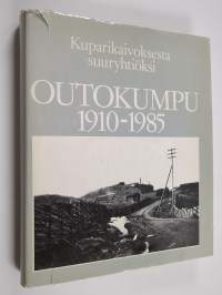 Outokumpu 1910-1985 : kuparikaivoksesta suuryhtiöiksi (signeerattu, tekijän omiste)