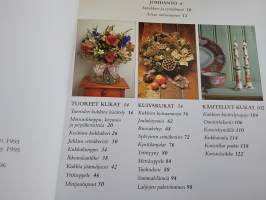 Koristele kukkasilla - tee tuoreista ja kuivatuista kukista kauniita asetelmia ja kestäviä koristeita