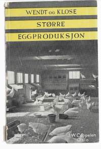 Wendt, Georg vonStørre eggproduksjon. Økonomiske og næringsfysioøogiske betingelser for eggproduksjonen.