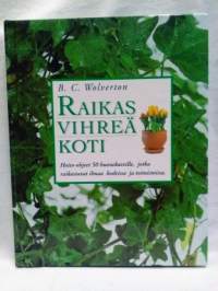 Raikas vihreä koti - hoito-ohjeet 50 huonekasville, jotka raikastavat ilmaa kodeissa ja toimistoissa
