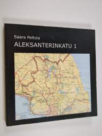 Aleksanterinkatu 1 : pakolaisperheen elämää ja taustaa 1930- ja 40-luvuilla (signeerattu, tekijän omiste)