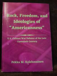 Rock, Freedom, and Ideologies of &quot;Americanness&quot; - U.S. Culture War Debates of the Late Twentieth Century