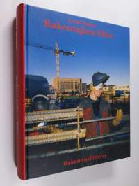 Rakentajien liitto : rakennusalan työläisten järjestötoiminta Suomessa 1880-luvulta vuoteen 1995 (signeerattu, tekijän omiste)