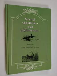 Svensk sportfiske- och jaktlitteratur : en ytlig översikt med vissa utvikningar med vinjetter och rikliga illustrationer ur äldre och yngre böcker som glatt många...