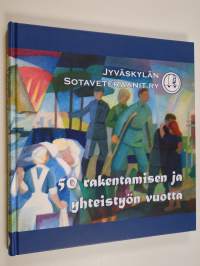 Jyväskylän sotaveteraanit ry : 50 rakentamisen ja yhteistyön vuotta