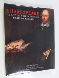 Shakespeare - His Life and Work in Paintings, Prints and Ephemera