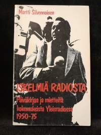 Iskelmiä radiosta - Päiväkirjaa ja mietteitä kokemuksista Yleisradiossa 1950-75