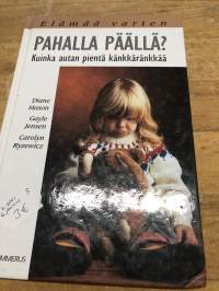 Pahalla päällä : kuinka autan pientä känkkäränkkää