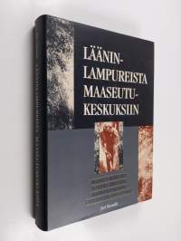 Lääninlampureista maaseutukeskuksiin : maaseutukeskusten ja niiden edeltäjien maatalousneuvonta 1700-luvulta 1990-luvulle