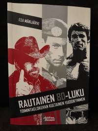 Rautainen 80-luku – Toimintaelokuvan kultainen vuosikymmen