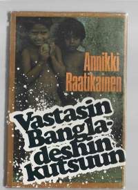 Vastasin Bangladeshin kutsuunKirjaRaatikainen, Annikki , 1921-2001 ; Kauppinen, Leena Ristin voitto 1978.