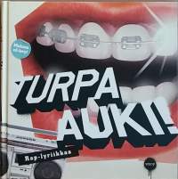 Turpa auki. Rap-lyriikkaa + CD. (Musiikki)