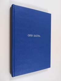 Opin sauna : Tervakosken yhteiskoulu/Patalan yläaste-Tervakosken lukio 1947-1987